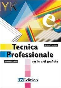 Tecnica professionale per le arti grafiche - Angelo Picciotto,Adalberto Monti - copertina