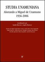 Studia unamuniana. Añorando a Miguel de Unamuno (1936-2006)