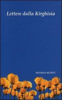 Lettere dalla Kirghisia - Silvano Agosti - copertina