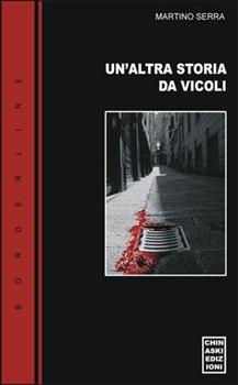 Libro Un' altra storia da vicoli Martino Serra