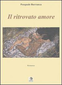 Il ritrovato amore - Pasquale Barranca - copertina