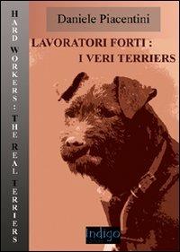 Lavoratori forti. I veri terriers - Daniele Piacentini - copertina