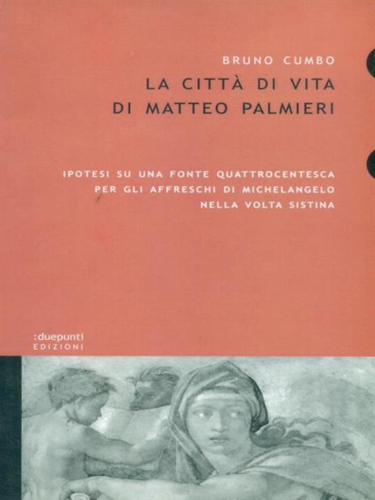 La città di vita di Matteo Palmieri. Ipotesi su una fonte quattrocentesca per gli affreschi di Michelangelo nella Volta Sistina - Bruno Cumbo - 3