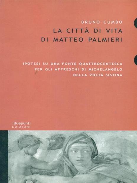 La città di vita di Matteo Palmieri. Ipotesi su una fonte quattrocentesca per gli affreschi di Michelangelo nella Volta Sistina - Bruno Cumbo - 6