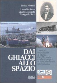 Dai ghiacci allo spazio. La storia dell'ufficiale di marina Carl Weyprecht e del suo progetto di ricerca scientifica internazionale - copertina