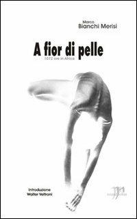 A fior di pelle (1072 ore in Africa) - Marco Bianchi Merisi - copertina