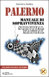 Palermo. Manuale di sopravvivenza. Ediz. italiana e inglese - Valentina Gebbia - copertina