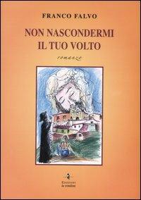 Non nascondermi il tuo volto - Franco Falvo - copertina