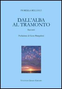 Dall'alba al tramonto - Fiorella Bellucci Faggionato - copertina