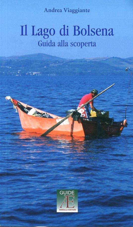 Il lago di Bolsena. Guida alla scoperta - Andrea Viaggiante - copertina