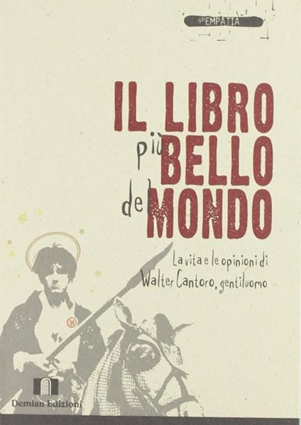 Il libro più bello del mondo. La vita e le opinioni di Walter Cantoro, gentiluomo - Walter Cantoro - copertina