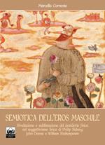 Semiotica dell'eros maschile. Rivelazione e sublimazione del desiderio fisico nel soggettivismo lirico di Philip Sidney, John Donne e William Shakespeare