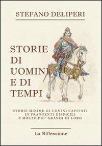 Storie di uomini e di tempi. Storie minime di uomini capitati in frangenti difficili e molto più grandi di loro - Stefano Deliperi - copertina