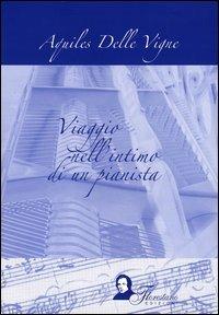 Viaggio nell'intimo di un pianista - Aquiles Delle Vigne - copertina