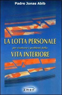 La lotta personale per risolvere i problemi della vita interiore - Jonas Abib - copertina