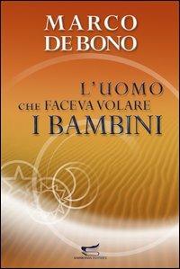 L' uomo che faceva volare i bambini - Marco De Bono - copertina