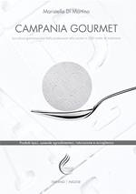 Campania gourmet. La cultura gastronomica dalla produzione alla tavola in 230 ricette di tradizione. Ediz. italiana e inglese