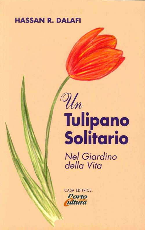 Un tulipano solitario nel giardino della vita - Hassan R. Dalafi - copertina