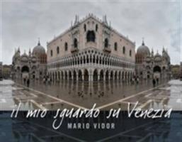 Il mio sguardo su Venezia. Ediz. italiana e inglese - Mario Vidor,Lino Toffolo - copertina