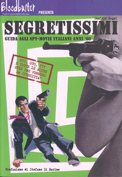 Segretissimi. Guida agli spy-movie italiani anni '60 - Daniele Magni - copertina