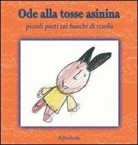 Ode alla tosse asinina. Piccoli poeti sui banchi di scuola - copertina