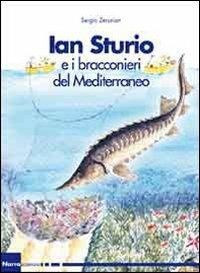 Ian Sturio e i bracconieri del Mediterraneo. Romanzo per la natura - Sergio Zerunian - copertina