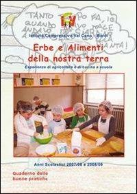 Erbe e alimenti della nostra terra. Esperienza di agricoltura e di cucina a scuola - copertina