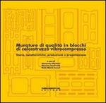 Murature di qualità in blocchi di calcestruzzo vibrocompresso. Storia, caratteristiche e progettazione. Con CD-ROM