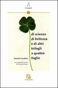Quadrifogli. Di scienza, di bellezza, e di altri trifogli a quattro foglie. Ediz. illustrata - Daniele Gouthier - copertina