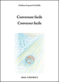 Conversare facile-Converser facile. Ediz. bilingue - Giuliana Leporati Gerbella - copertina