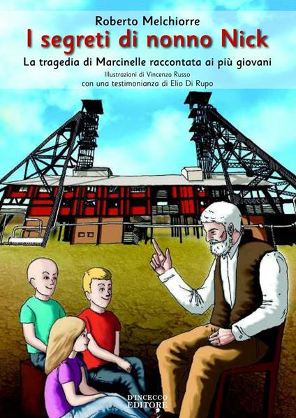 I segreti di nonno Nick. La tragedia di Marcinelle raccontata ai più giovani - Roberto Melchiorre - copertina