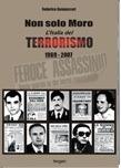 Non solo Moro. L'Italia del terrorismo 1969-2007