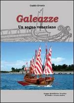 Galeazze. Un sogno veneziano