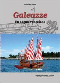 Galeazze. Un sogno veneziano - Guido Ercole - copertina
