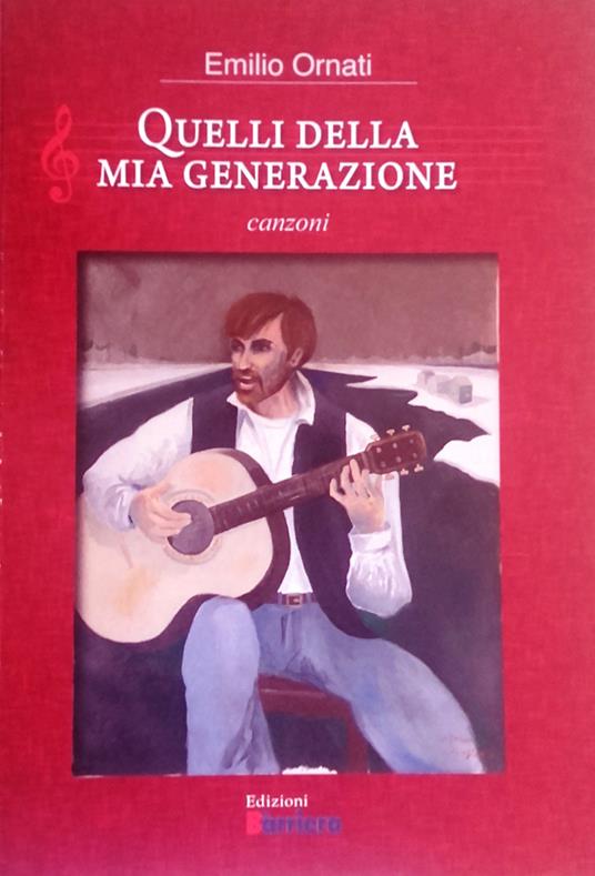 Quelli della mia generazione. Canzoni - Emilio Ornati - copertina