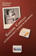 Gastone Cappello. Autorevolezza e passione in anni difficili. Nuova ediz.