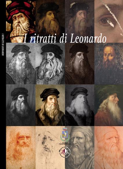 I ritratti di Leonardo. Ediz. illustrata - Agnese Sabato,Alessandro Vezzosi - copertina