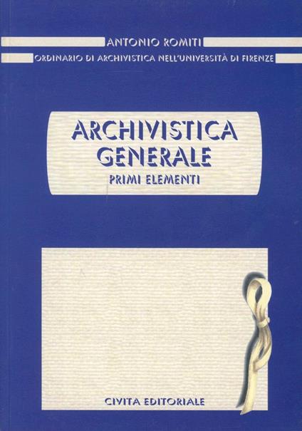 Archivistica generale. Primi elementi - Antonio Romiti - copertina