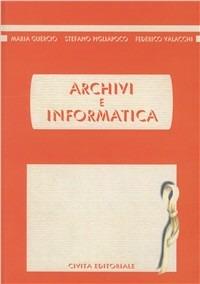 Archivi e informatica - Maria Guercio,Stefano Pigliapoco,Federico Valacchi - copertina