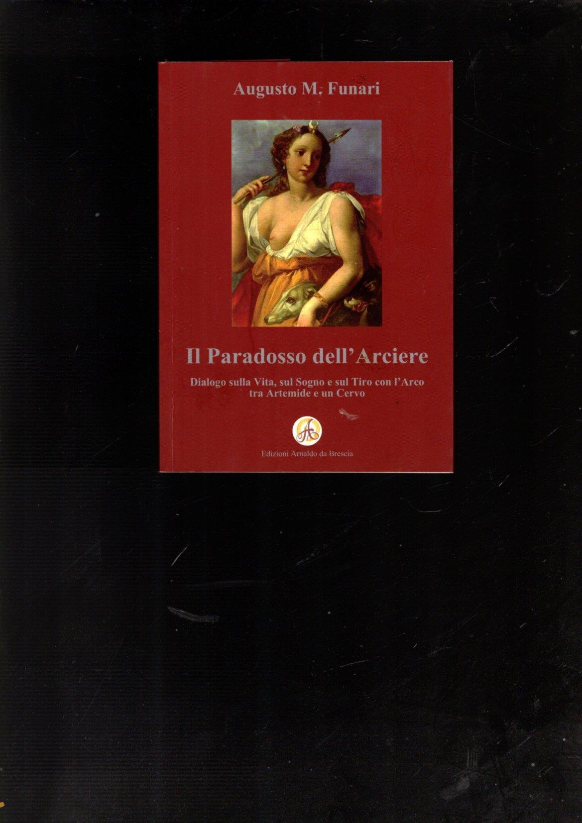 Il paradosso dell'arciere. Dialogo sulla vita, sul sogno e sul tiro con l'arco tra Artemide e un cervo