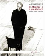 Il Maestro e il suo dottore. Strehler, Milano, il Piccolo