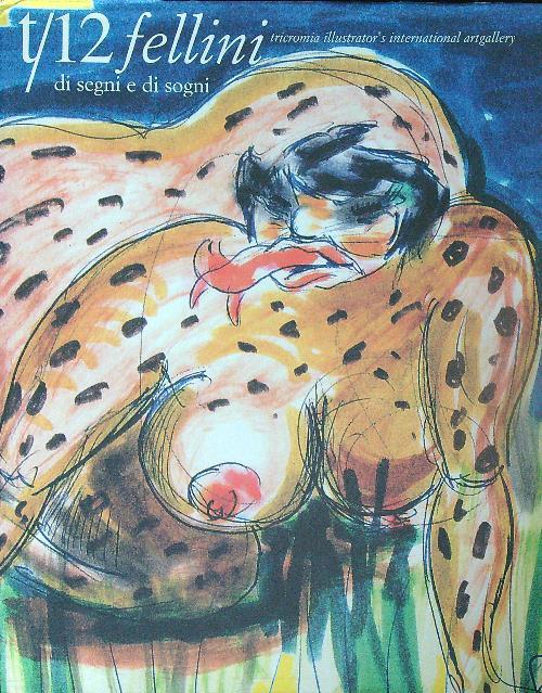 T/12 Fellini. Di segni e di sogni