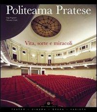 Politeama Pratese. Vita, sorte e miracoli di un teatro - Olga Mugnaini,Manuela Critelli - copertina