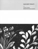 Racconti tessuti. Arazzi e ricami dal gotico al Rinascimento. Catalogo della mostra (Milano, 6 maggio-11 luglio 2015)