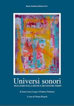 Universi sonori. Dialoghi sulla musica dei nostri tempi