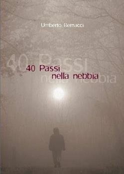 Libro Quaranta passi nella nebbia Umberto Bernacci