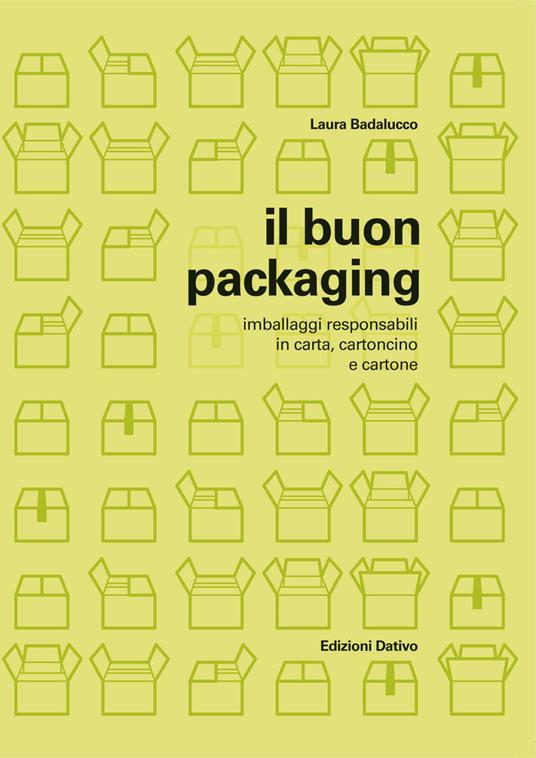 Il buon packaging. Imballaggi responsabili in carta, cartoncino e cartone - Laura Badalucco - copertina