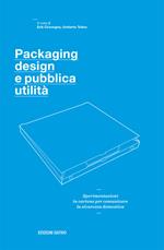 Packaging design e pubblica utilità. Sperimentazioni in cartone per comunicare la sicurezza domestica. Ediz. illustrata