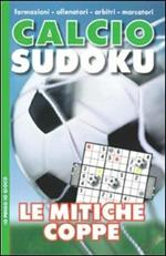 Calcio sudoku. Le mitiche coppe