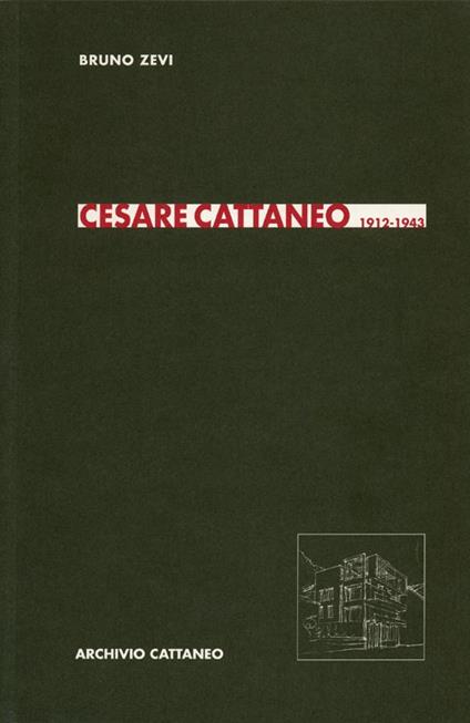 Cesare Cattaneo 1912-1943 - Bruno Zevi - copertina